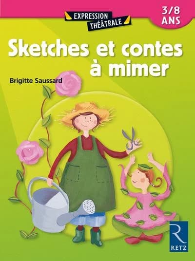 Sketches et contes à mimer : 3-8 ans