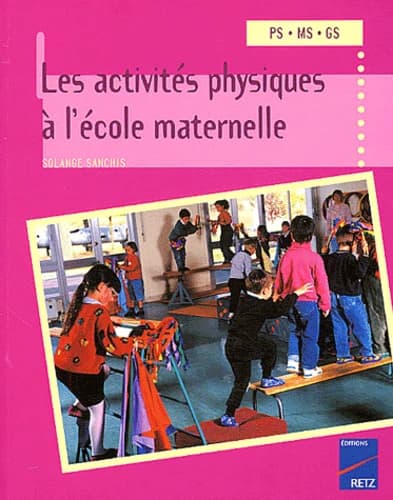 Les activités physiques à l'école maternelle, PS-MS-GS