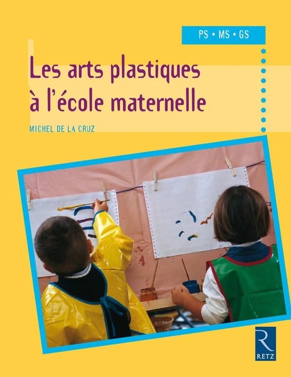 Les arts plastiques à l'école maternelle PS MS GS