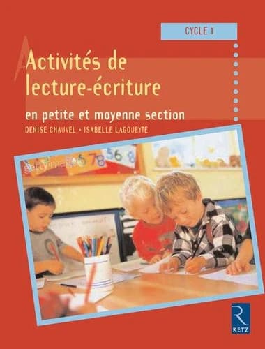 Activités de lecture et d'écriture en petite et moyenne section : cycle 1 ([Nouvelle éd.]) Denise Chauvel, Isabelle Lagoueyte