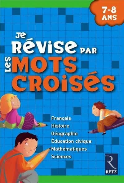 Je révise par les mots croisés : 7-8 ans : Français, Mathématiques, Découverte du monde