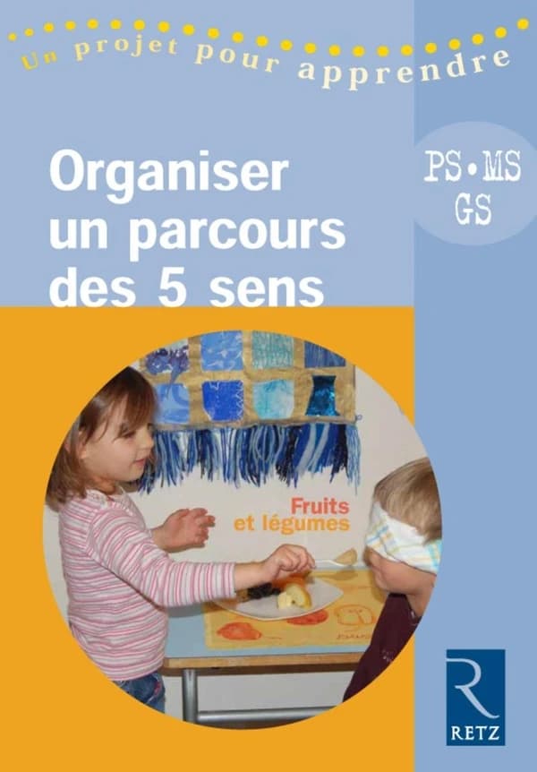 Organiser un parcours des 5 sens : fruits et légumes, PS, MS, GS