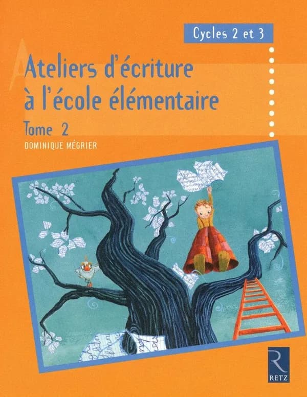 Ateliers d'écriture à l'école élémentaire : cycles 2 et 3. Tome 2