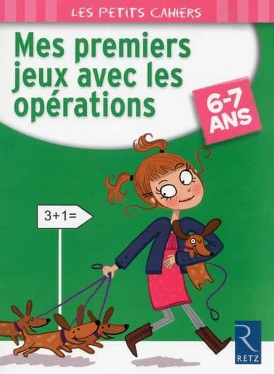 Mes premiers jeux avec les opérations : 6-7 ans