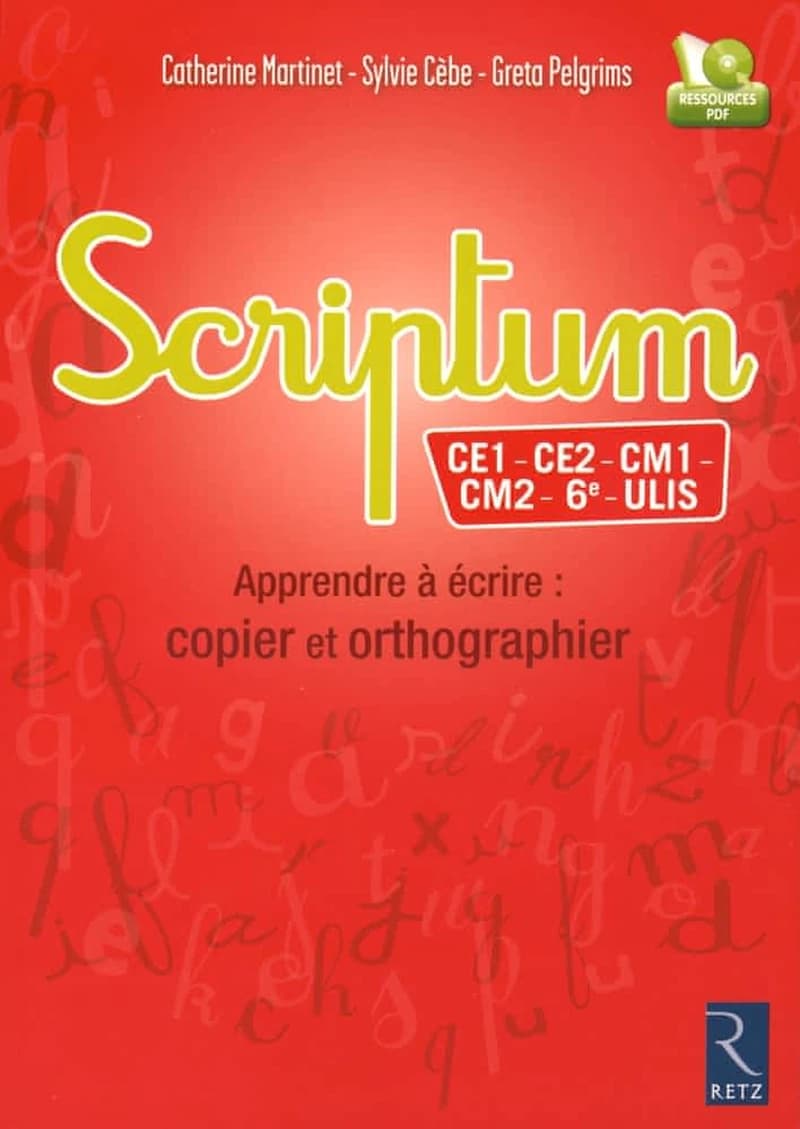 Scriptum : apprendre à écrire, copier et orthographier : CE1, CE2, CM1, CM2, 6e, ULIS