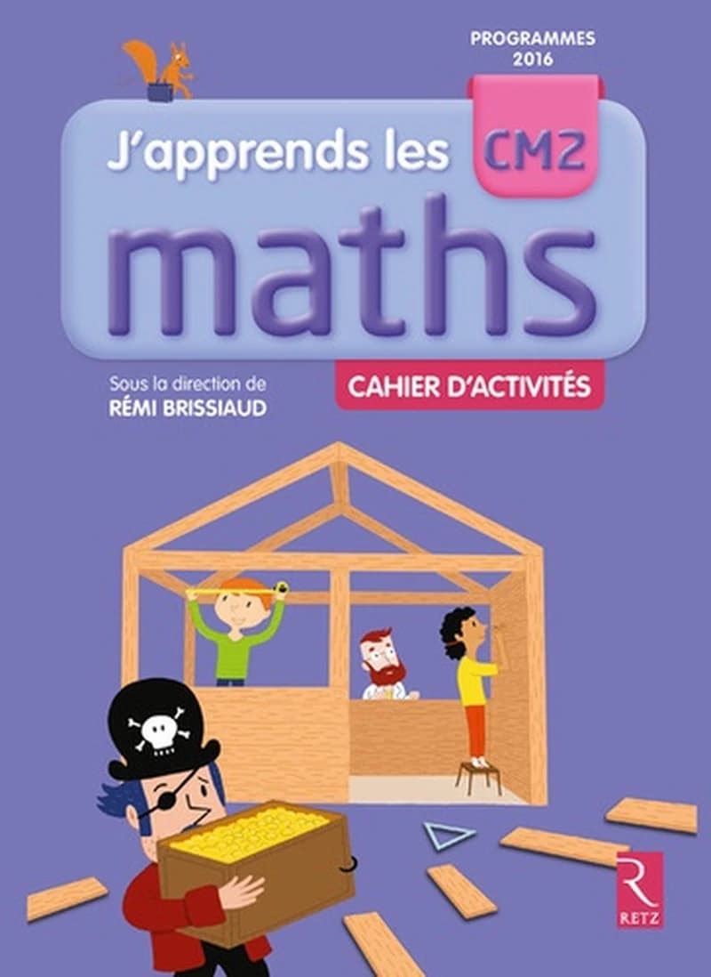 J'apprends les maths : CM2 : manuel ([Nouvelle éd.]) André Ouzoulias,... Pierre Clerc,... François Lelièvre,... [et al.] ; sous la direction de Rémi Brissiaud,...