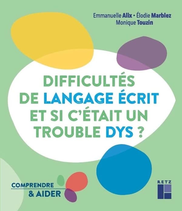 Difficultés de langage écrit, et si c'était un trouble dys ?