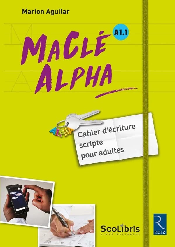 MaClé ALPHA : cahier d'écriture scripte pour adultes : A1.1