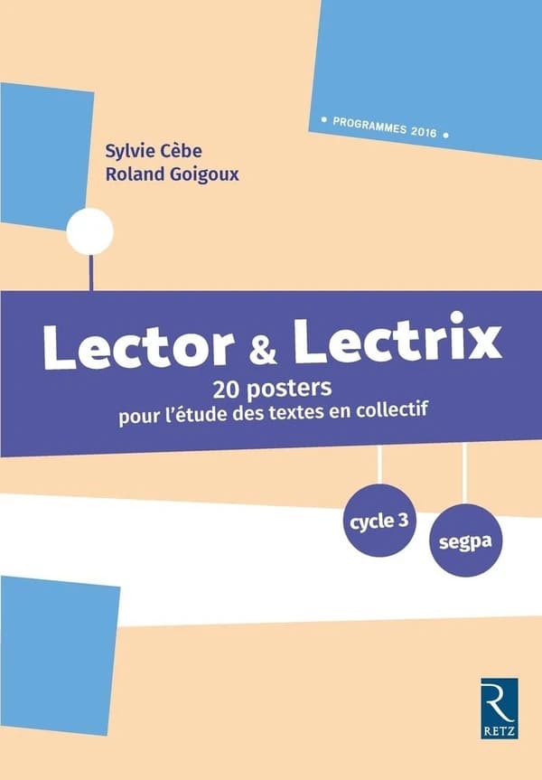 Lector & Lectrix : 20 posters pour l'étude des textes en collectif : Cycle 3, segpa : programmes 2016