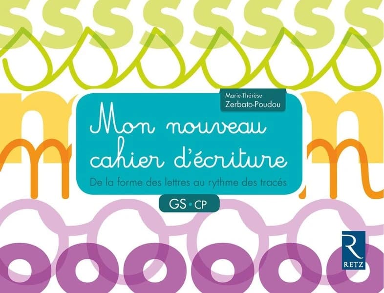Mon nouveau cahier d'écriture GS CP : De la forme des lettres au rythme des tracés