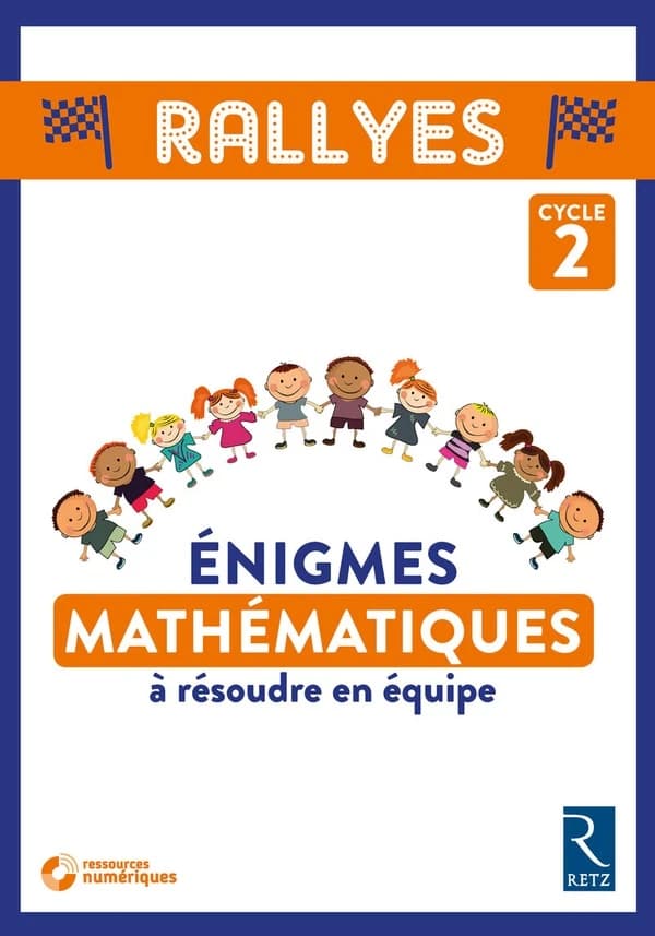 Rallyes : énigmes mathématiques : à résoudre en équipe : cycle 2