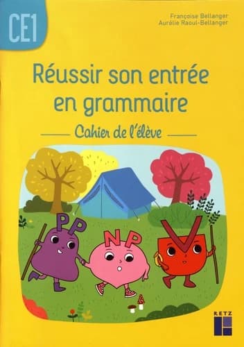 Réussir son entrée en grammaire CE1 : Cahier de l'élève