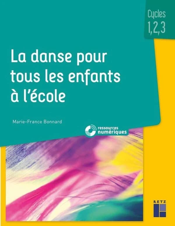 La danse pour tous les enfants à l'école : cycles 1,2,3 ([Nouvelle éd.]) Marie-France Bonnard