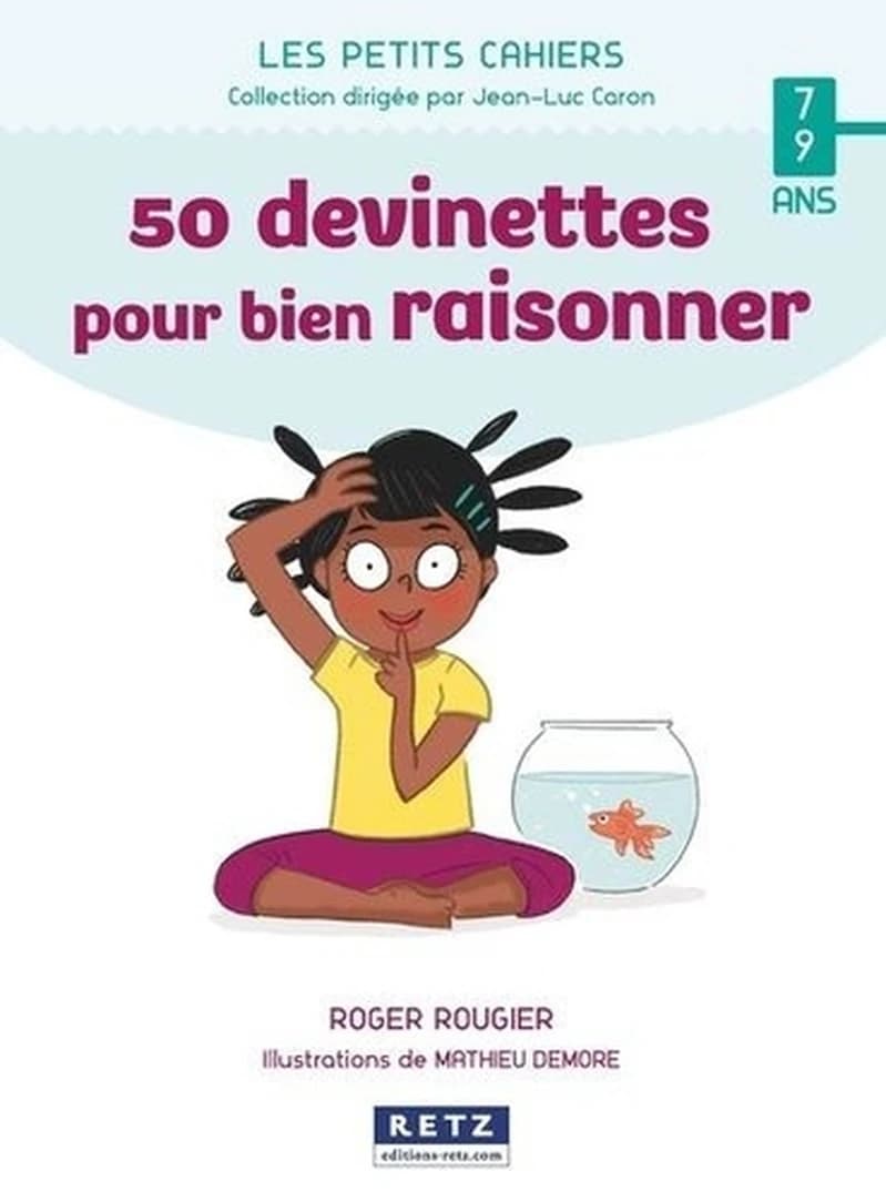 50 devinettes pour bien raisonner : 7-9 ans