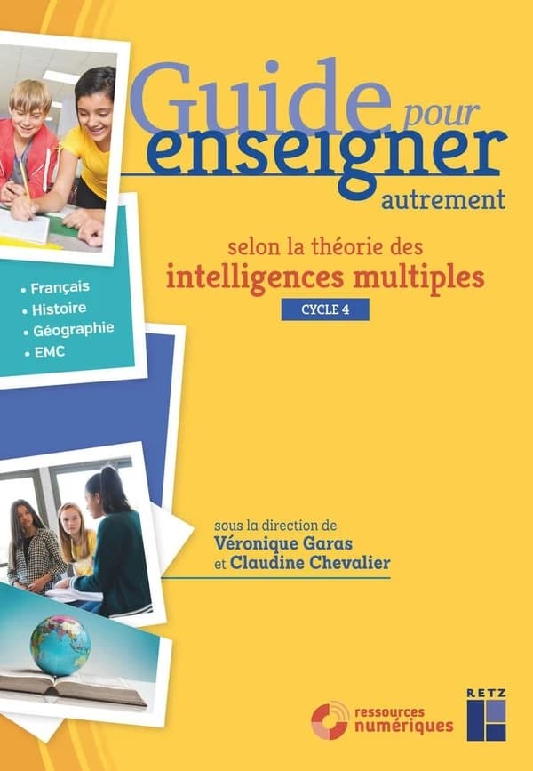 Guide pour enseigner autrement selon la théorie des intelligences multiples : cycle 4 : [français, histoire, géographie, EMC]