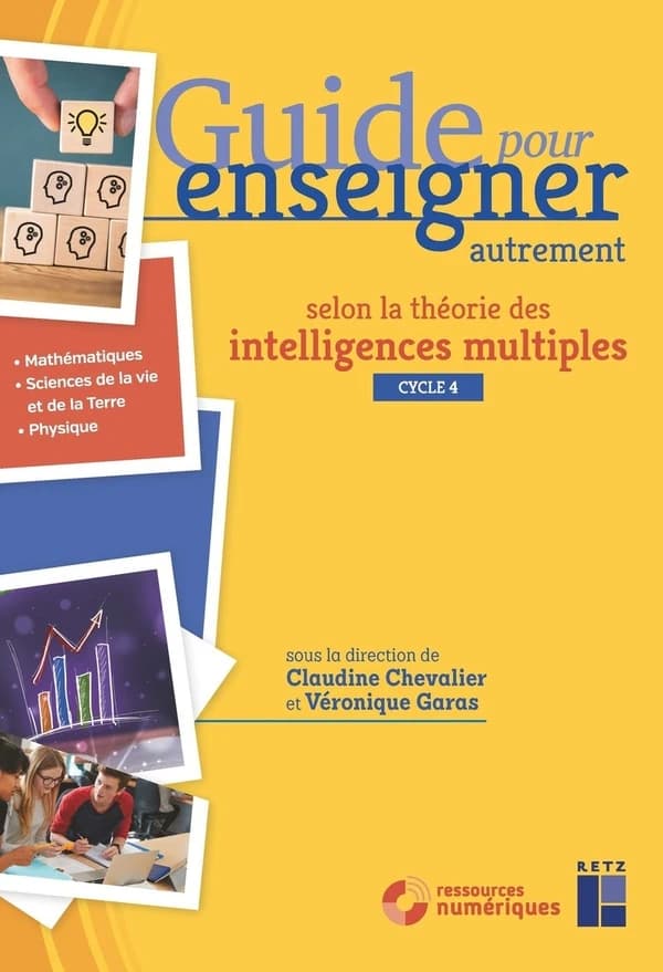 Guide pour enseigner autrement selon la théorie des intelligences multiples : cycle 4 : [mathématiques, sciences de la vie et de la Terre, physique]