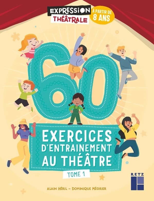 60 exercices d'entraînement au théâtre : à partir de 8 ans. Tome 1 ([Nouvelle éd.]) Alain Héril, Dominique Mégrier