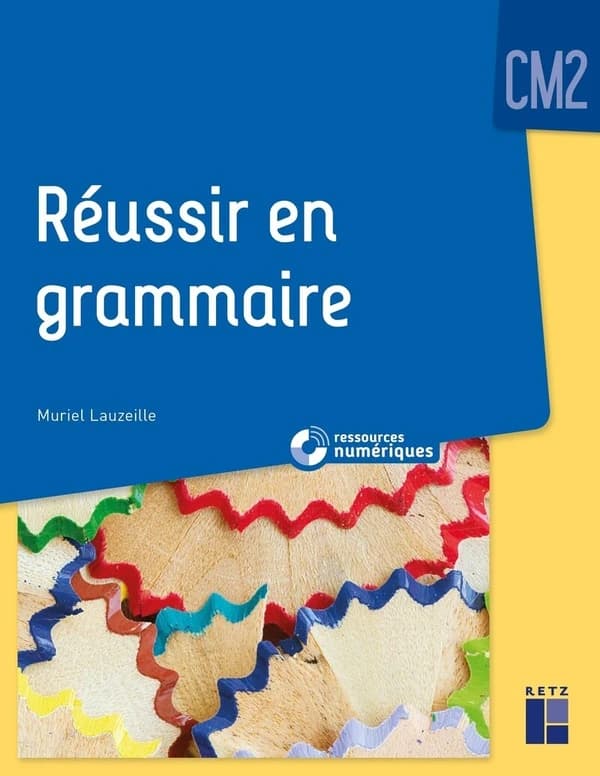 Réussir en grammaire : CM2