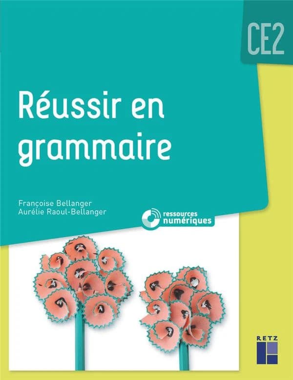 Réussir en grammaire : CE2 ([Éd.] mise à jour 2021) Françoise Bellanger, Aurélie Raoul-Bellanger