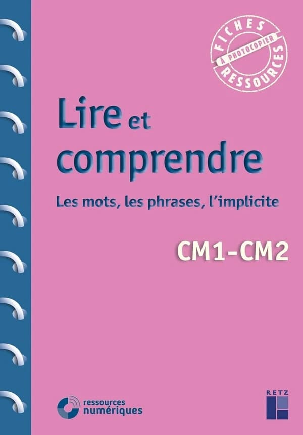 Lire et comprendre : les mots, les phrases, l'implicite : CM1