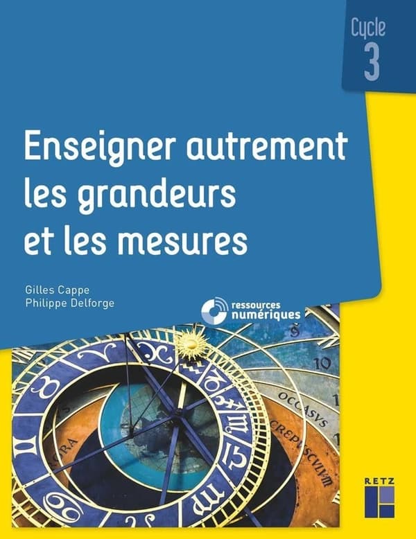 Enseigner autrement les grandeurs et les mesures ([Nouvelle éd.]) Gilles Cappe, Philippe Delforge