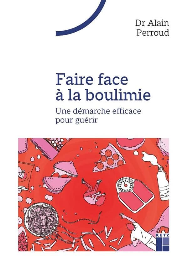 Faire face à la boulimie : une démarche efficace pour guérir ([Nouvelle éd.]) Dr Alain Perroud