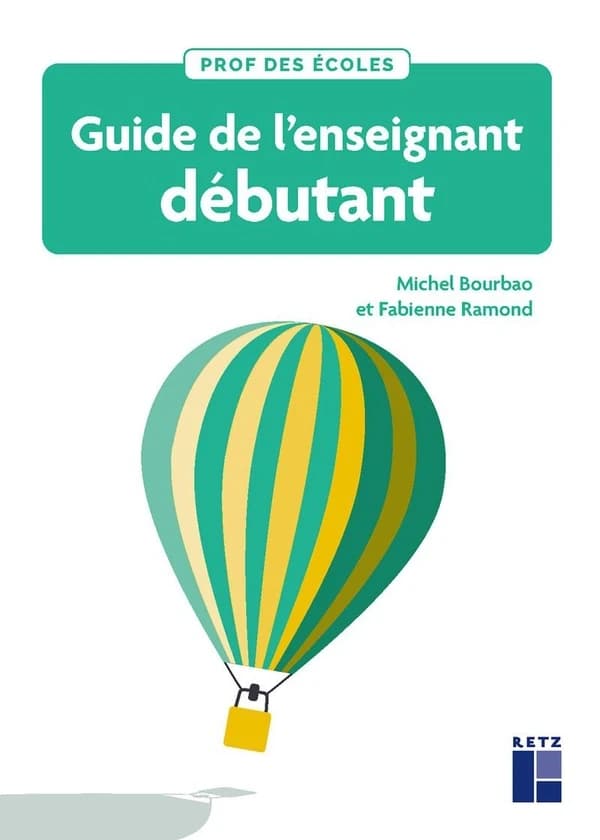 Guide de l'enseignant débutant : fondamentaux, conduite de classe et gestes professionnels, cycles 1, 2 et 3 ([Nouvelle] éd.) Michel Bourbao, Fabienne Ramond