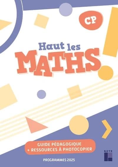 Haut les maths ! : CP ; Guide pédagogique + ressources à photocopier (édition 2025)