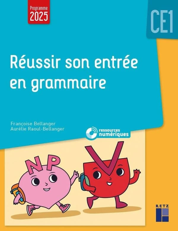 Réussir son entrée en grammaire : CE1 ([Éd.] mise à jour 2025) Françoise Bellanger, Aurélie Raoul-Bellanger