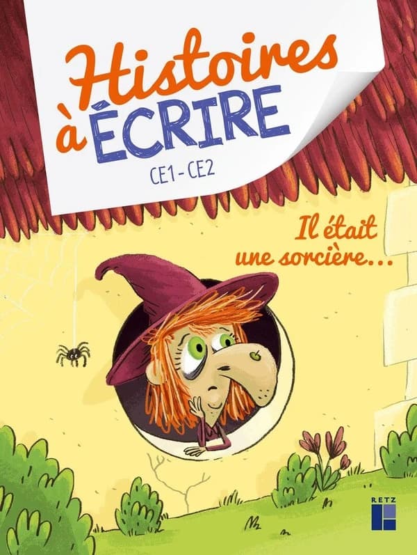 Histoires à écrire : CE1-CE2 ; Il était une sorcière...