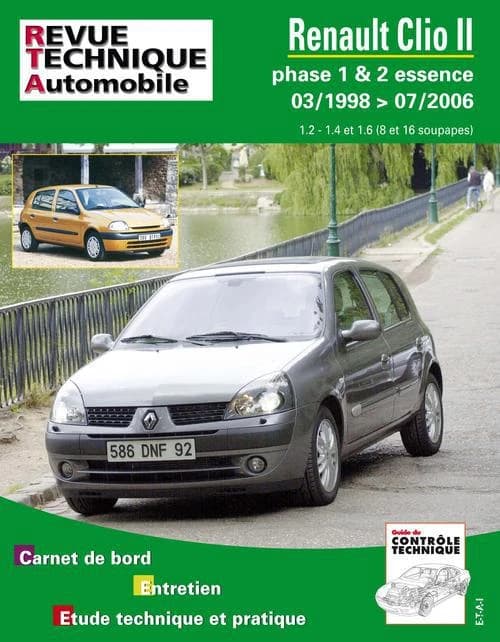 Renault Clio II : phase 1 & 2 essence, 03-1998 > 07-2006 : 1.2-1.4 et 1.6 (8 et 16 soupapes) : carnet de bord, entretien, étude technique et pratique