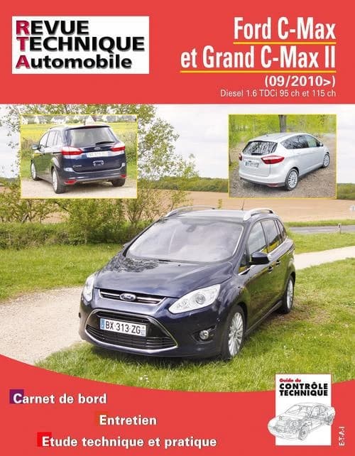 Ford C-Max et Grand C-Max II : 09-2010 : diesel 1.6 TDCi 95 ch et 115 ch : carnet de bord, entretien, étude technique et pratique