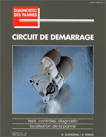 Circuit de démarrage : [tests, contrôles, diagnostic, localisation de la panne]