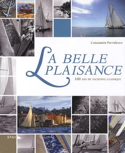 La belle plaisance : 100 ans de yachting classique