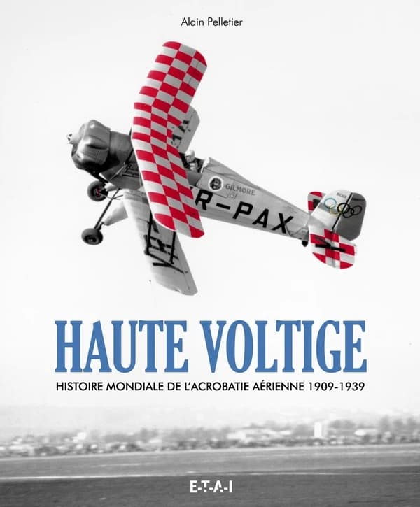 Haute voltige : histoire mondiale de l'acrobatie aérienne, 1909-1939