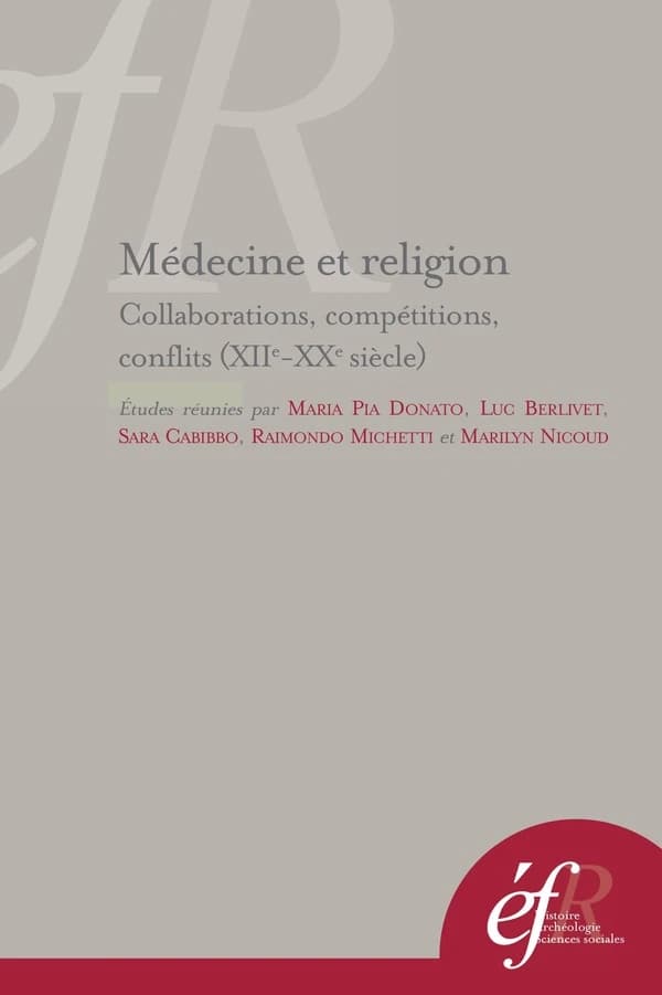 Médecine et religion : compétitions, collaborations, conflits, XIIe-XXe siècles
