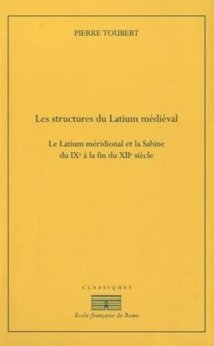 Les structures du Latium médieval : le Latium méridional et la Sabine du IXe à la fin du XIIe siècle