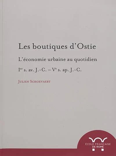 Les boutiques d'Ostie : l'économie urbaine au quotidien, Ier s. av. J.-C.-Ve ap. J.-C.