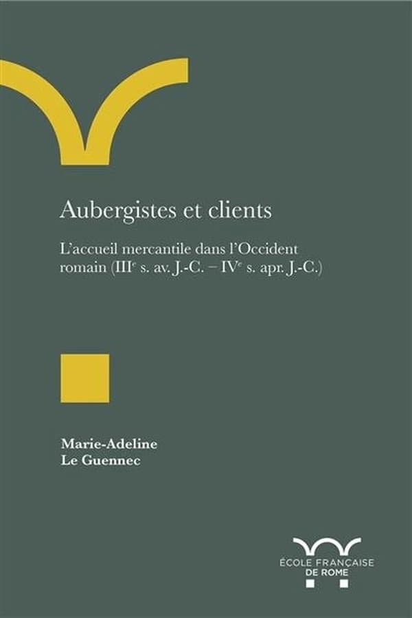 Aubergistes et clients : l'accueil mercantile dans l'Occident romain, IIIe siècle av. J.-C.-IVe siècle apr. J.-C.