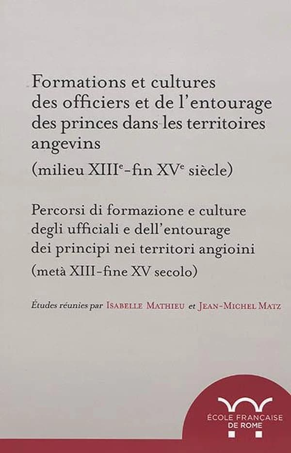 Formations et cultures des officiers et de l'entourage des princes dans les territoires angevins : milieu XIIIe-fin XVe siècle