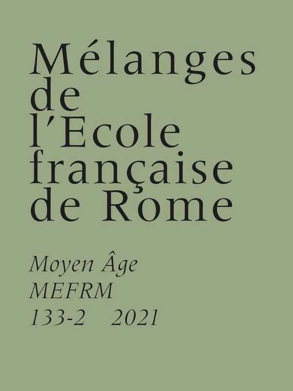 Melanges de l'Ecole Francaise de Rome : Moyen Age 133-2, 2021
