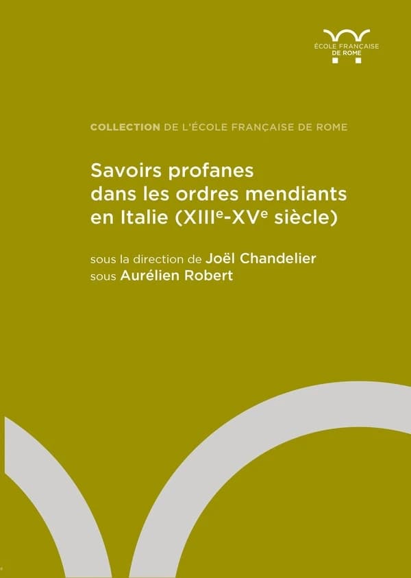 Savoirs profanes dans les ordres mendiants en Italie, XIIIe-XVe siècle