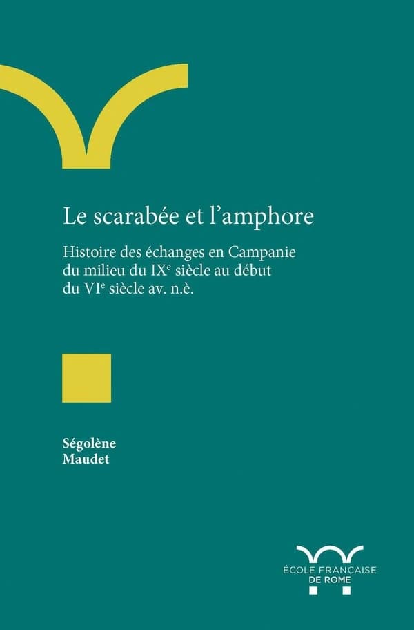 Le scarabée et l'amphore : histoire des échanges en Campanie du milieu du IXe siècle au début du VIe siècle av. n. è.