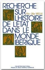 Recherche sur l'histoire de l'État dans le monde ibérique : 15e-20e siècle