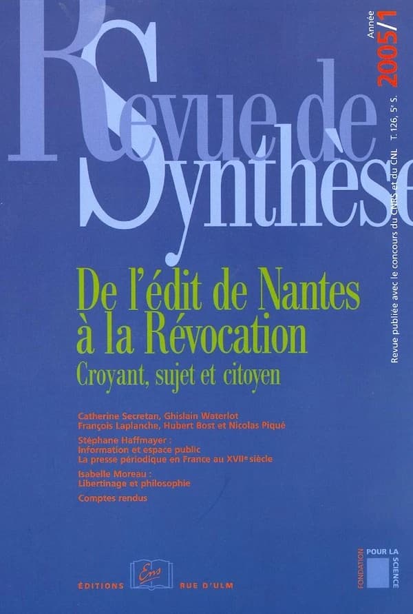 REVUE DE SYNTHESE n.126-1 : de l'édit de Nantes à la révocation ; croyant, sujet et citoyen (édition 2005)