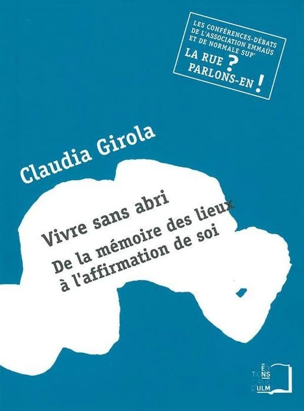 Vivre sans abri : de la mémoire des lieux à l'affirmation de soi : une conférence-débat de l'Association Emmaüs et de Normale sup', 2 février 2011