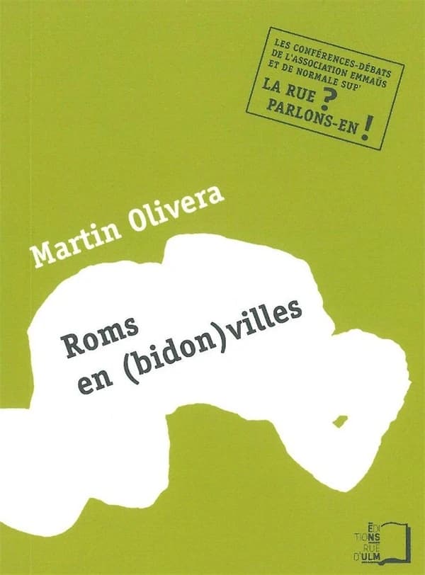 Roms en (bidon)villes : Quelle place pour les migrants précaires aujourd'hui? : Une conférence-débat de l'Association Emmaüs et de Normale Sup', 11 mai 2011