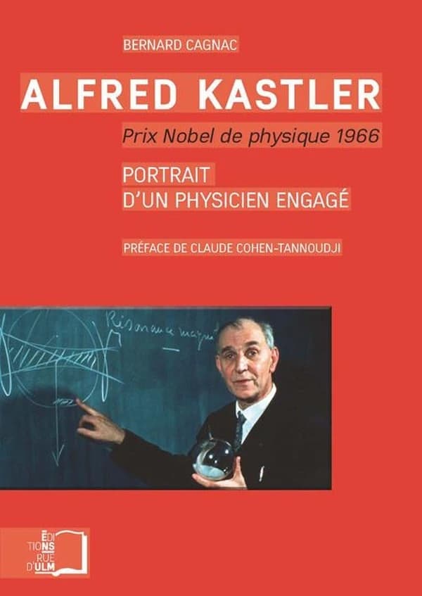 Alfred Kastler, prix Nobel de physique 1966 : portrait d'un physicien engagé