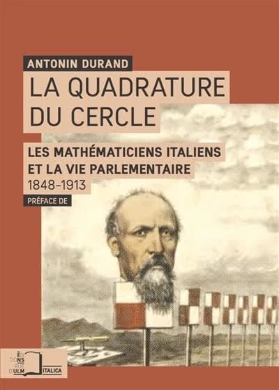 La quadrature du cercle : les mathématiciens italiens et la vie parlementaire, 1848-1913