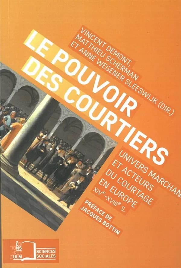 Le pouvoir des courtiers : univers marchand et acteurs du courtage en Europe, XIVe-XVIIIe siècle